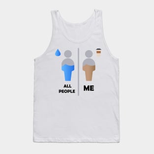 All people and Coffeeholic me Tank Top